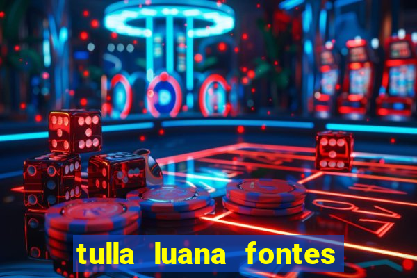 tulla luana fontes dos santos